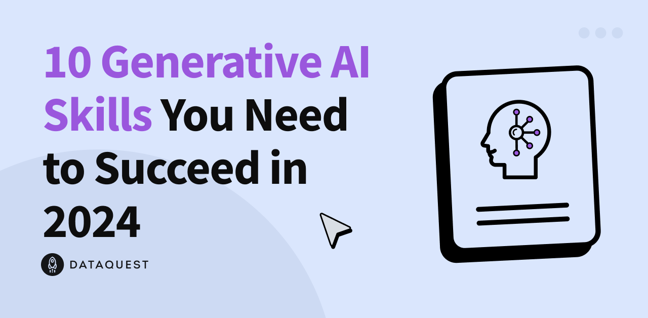 10 Generative AI Skills You Need to Succeed in 2024 – Dataquest