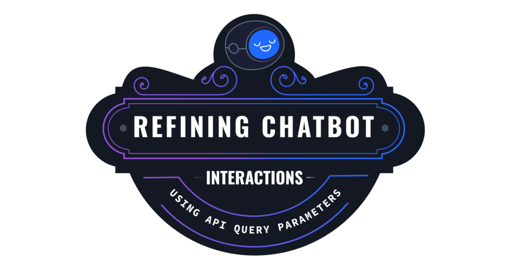 Badge for the prompt engineering skill "Refining chatbot interactions using API query parameters"