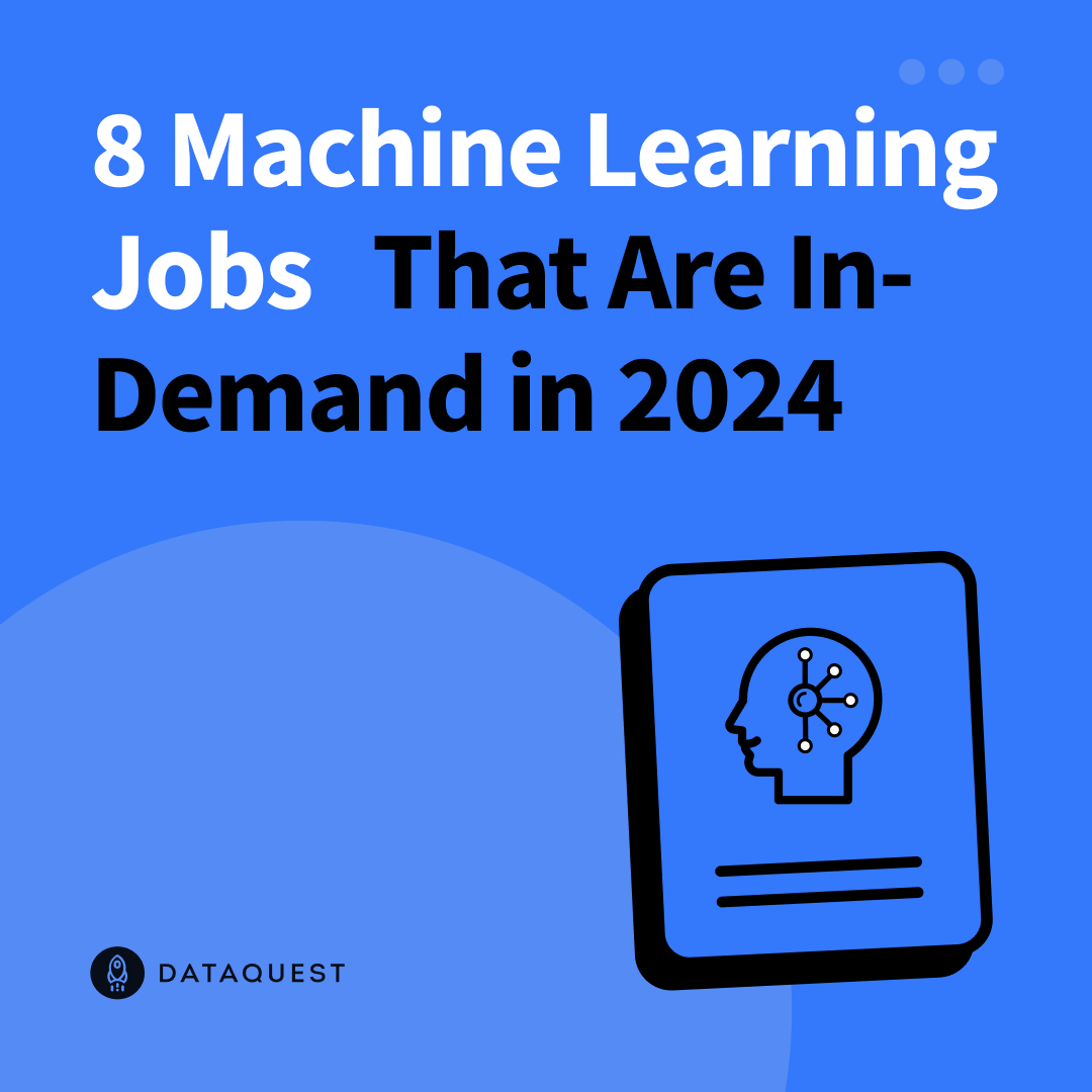 8 Machine Learning Jobs That Are InDemand in 2024 Dataquest