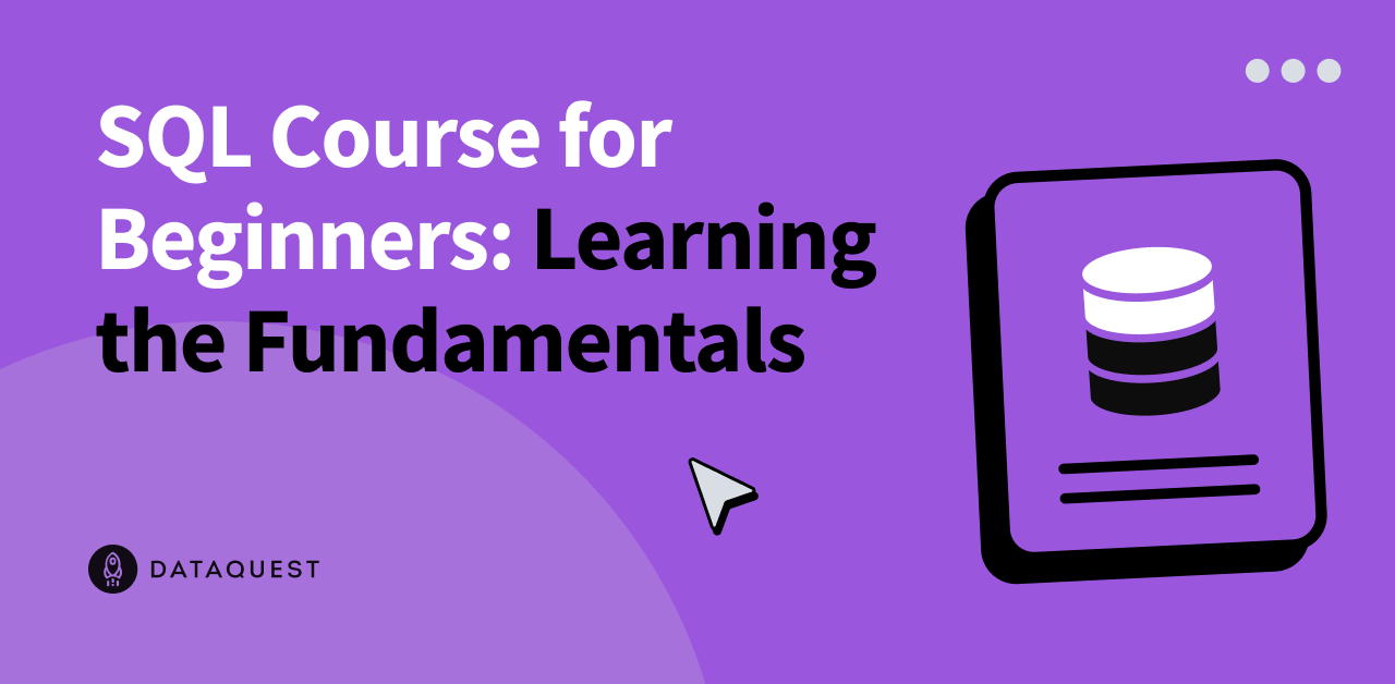 SQL Course for Beginners: Learning the Fundamentals – Dataquest