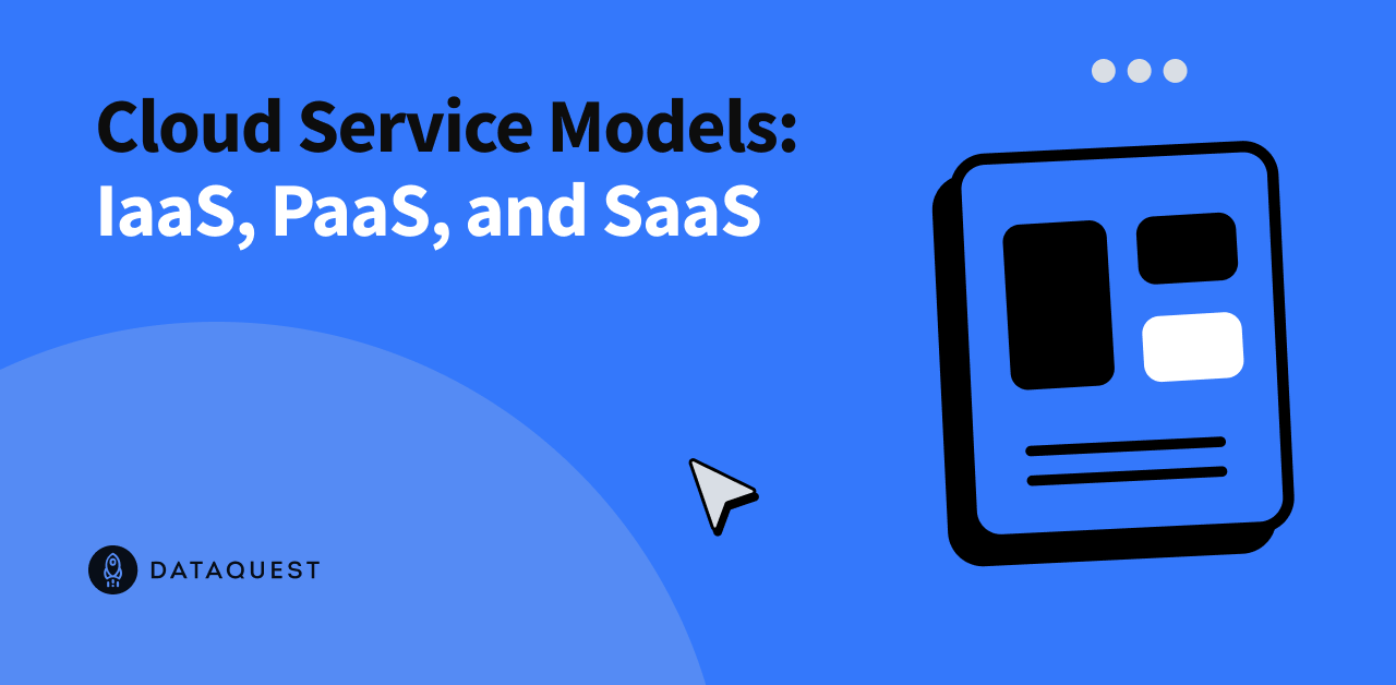 Cloud Service Models: IaaS, PaaS, and SaaS