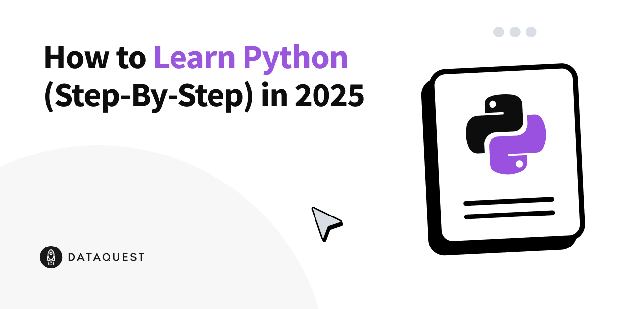 How to Learn Python (Step-By-Step) in 2025 How to Learn Python (Step-By-Step) in 2025