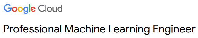 Google Cloud Professional Machine Learning Engineer