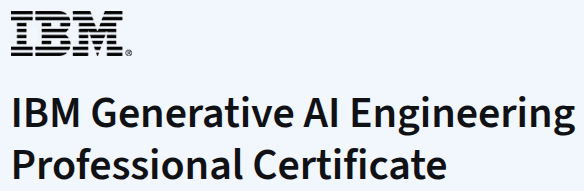 IBM Generative AI Engineering Professional Certificate