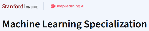 Machine Learning Specialization (DeepLearning.AI + Stanford)